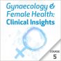 Gynaecology & Female Health: Clinical Insights - Course 5
