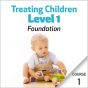 Treating Children, Level 1: Foundations - Course 1