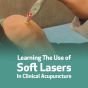 Learning The Use Of Soft Lasers In Clinical Acupuncture