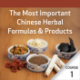 The Most Important Chinese Herbal Formulas - Course 1
