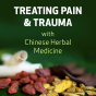 Treating Pain & Trauma with Chinese Herbal Medicine