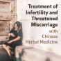 Treatment of Infertility and Threatened Miscarriage with Chinese Herbal Medicine
