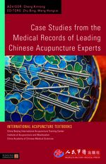 Case Studies from the Medical Records of Leading Chinese Acupuncture Experts