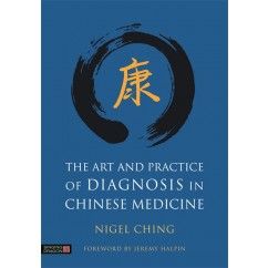 The Art and Practice of Diagnosis in Chinese Medicine