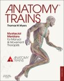 Anatomy Trains: Myofascial Meridians for Manual and Movement Therapist 3rd Ed.